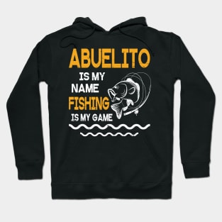 Abuelito Is My Name Fishing Is My Game Happy Father Parent July 4th Summer Vacation Day Fishers Hoodie